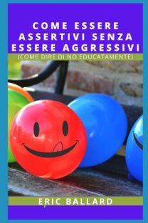 Come Essere Assertivi Senza Essere Aggressivi Come Essere Assertivi Senza Essere Aggressivi