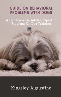 Guide on Behavioral Problems with Dogs Guide on Behavioral Problems with Dogs