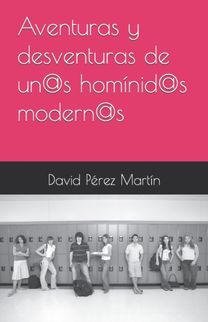 Aventuras Y Desventuras De Un@s Hominid@s Modern@s