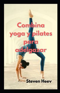 Combina Yoga Y Pilates Para Adelgazar