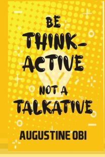Be Think-Active Not a Talkative Be Think-Active Not a Talkative