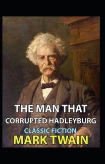 The Man that Corrupted Hadleyburg Annotated