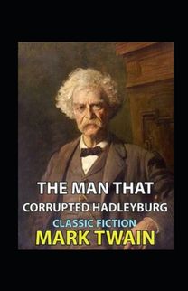 The Man that Corrupted Hadleyburg Annotated