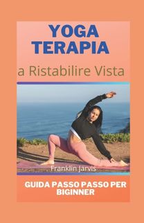 Yoga Terapia a Ristabilire Vista Yoga Terapia a Ristabilire Vista