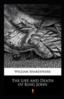 The Life and Death of King John Annotated