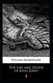 The Life and Death of King John Annotated