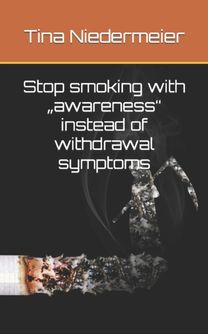 Stop Smoking with €Žawareness\" Instead of Withdrawal Symptoms Stop Smoking with €Žawareness\" Instead of Withdrawal Symptoms