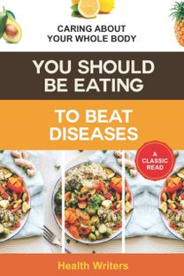 You should be Eating to Beat Diseases You should be Eating to Beat Diseases