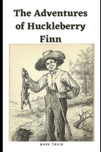 The Adventures of Huckleberry Finn (Illustrated)
