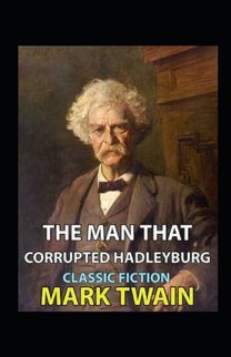 The Man that Corrupted Hadleyburg Annotated