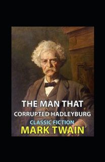 The Man that Corrupted Hadleyburg Annotated