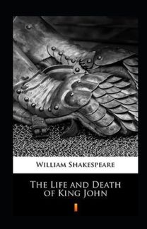 Life and Death of King John Annotated