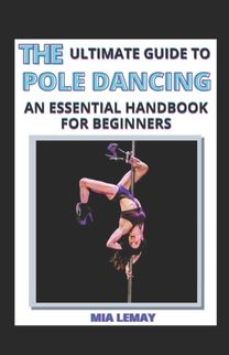 Ultimate Guide to Pole Dancing