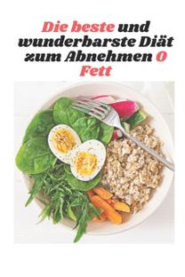 Beste Und Wunderbarste Diat Zum Abnehmen 0 Fett