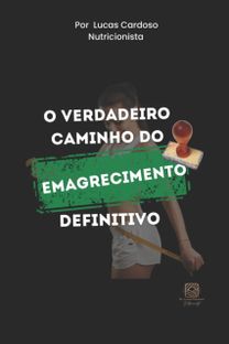 O Verdadeiro Caminho do Emagrecimento Definitivo