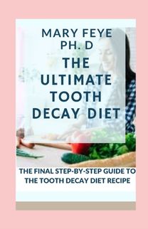 Ultimate Tooth Decay Diet