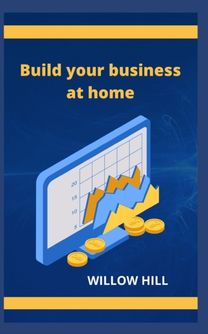 Build Your Business at Home Build Your Business at Home