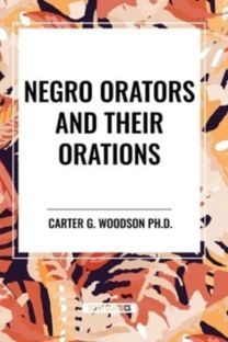 Negro Orators And Their Orations