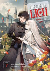 Disciple of the Lich: Or How I Was Cursed by the Gods and Dropped Into the Abyss! (Light Novel) Vol. 7 Disciple of the Lich: Or How I Was Cursed by the Gods and Dropped Into the Abyss! (Light Novel) Vol. 7