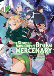 Strange Adventure of a Broke Mercenary (Light Novel) Vol. 12