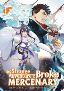 Strange Adventure of a Broke Mercenary (Light Novel) Vol. 15