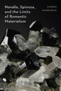 Novalis, Spinoza, and the Limits of Romantic Materialism