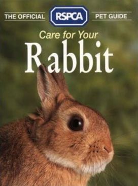 The Official Rspca Pet Guide - Care for Your Rabbit The Official Rspca Pet Guide - Care for Your Rabbit
