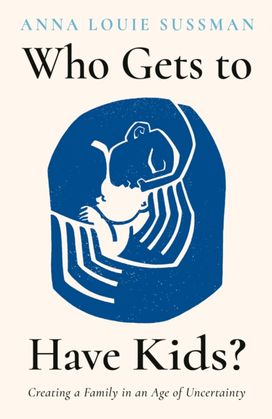 Who Gets to Have Kids? Who Gets to Have Kids?