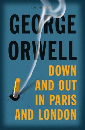 Down and Out in Paris and London Down and Out in Paris and London
