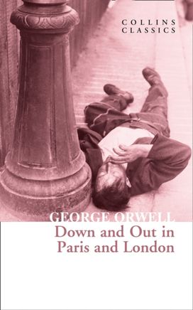 Down and Out in Paris and London Down and Out in Paris and London
