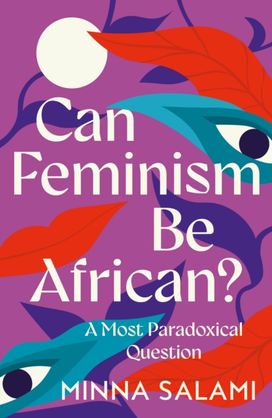 Can Feminism be African? Can Feminism be African?