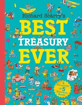 Richard Scarry’s Best Treasury Ever Richard Scarry’s Best Treasury Ever