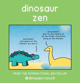 Dinosaur Zen Dinosaur Zen