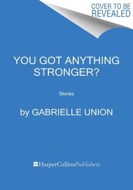 You Got Anything Stronger? You Got Anything Stronger?