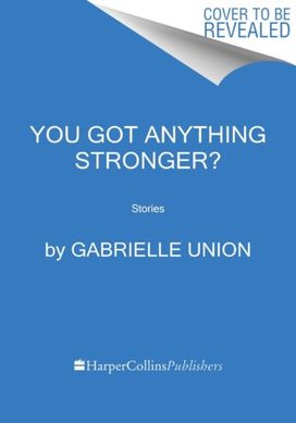 You Got Anything Stronger? You Got Anything Stronger?