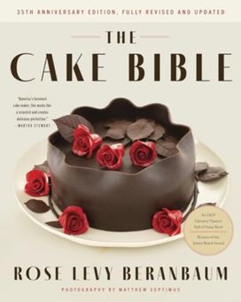 Cake Bible, 35th Anniversary Edition Cake Bible, 35th Anniversary Edition