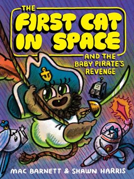 First Cat in Space and the Baby Pirate’s Revenge First Cat in Space and the Baby Pirate’s Revenge