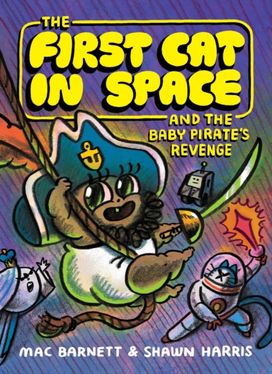 First Cat in Space and the Baby Pirate’s Revenge