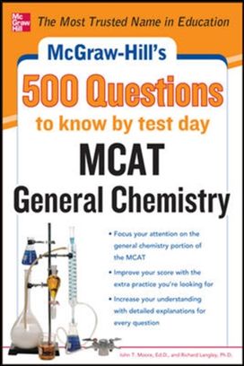 Mcgraw-Hill's 500 Mcat General Chemistry Questions to Know by Test Day Mcgraw-Hill's 500 Mcat General Chemistry Questions to Know by Test Day