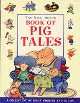 The Hutchinson Book of Pig Tales The Hutchinson Book of Pig Tales
