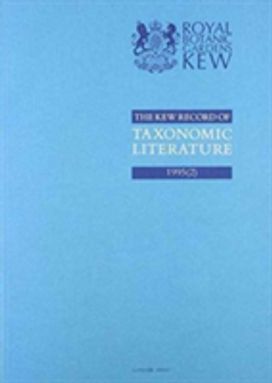 The Kew Record of Taxonomic Literature Relating to Vascular Plants The Kew Record of Taxonomic Literature Relating to Vascular Plants