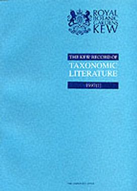 The Kew Record of Taxonomic Literature Relating to Vascular Plants The Kew Record of Taxonomic Literature Relating to Vascular Plants
