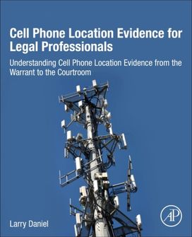 Cell Phone Location Evidence for Legal Professionals