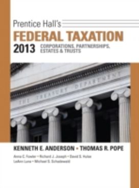 Prentice Hall's Federal Taxation 2013 Corporations, Partnerships, Estates & Trusts Prentice Hall's Federal Taxation 2013 Corporations, Partnerships, Estates & Trusts