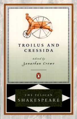 Troilus and Cressida Troilus and Cressida