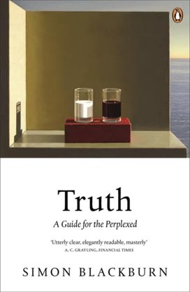 Truth: A Guide for the Perplexed Truth: A Guide for the Perplexed