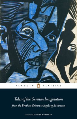Tales of the German Imagination from the Brothers Grimm to Ingeborg Bachmann Tales of the German Imagination from the Brothers Grimm to Ingeborg Bachmann