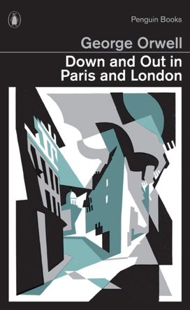 Down and Out in Paris and London Down and Out in Paris and London