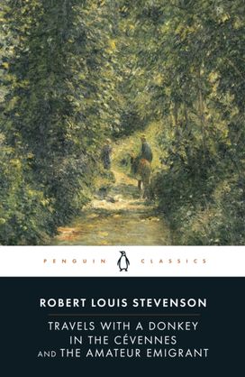 Travels with a Donkey in the Cevennes and the Amateur Emigrant Travels with a Donkey in the Cevennes and the Amateur Emigrant