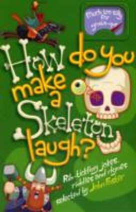 How do You Make a Skeleton Laugh?